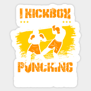 KICKBOXING GIFT: I Kickbox Because Punching Things Anywhere Else Sticker